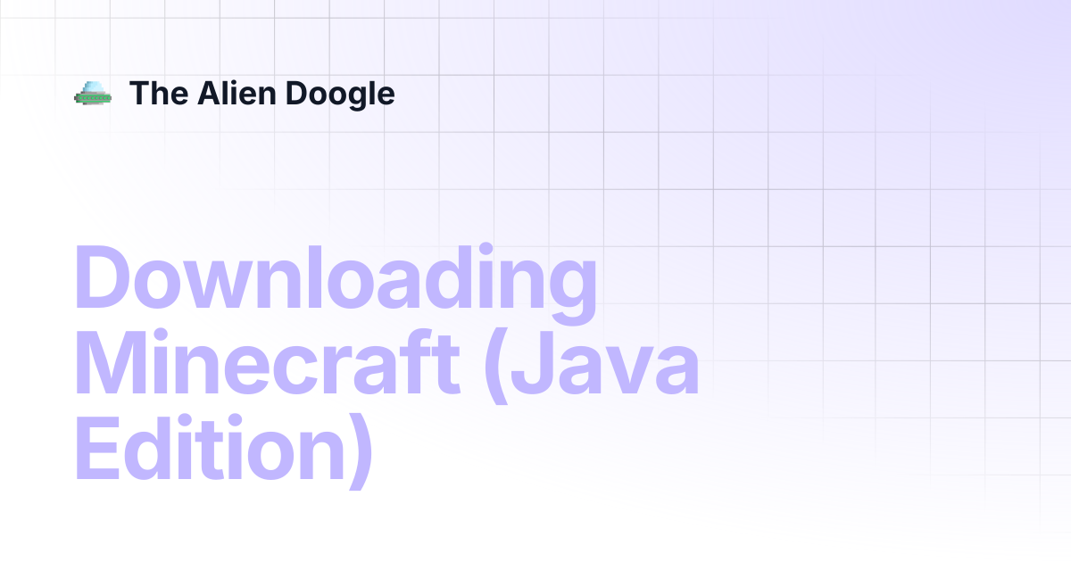 Downloading Minecraft (Java Edition) | The Alien Doogle